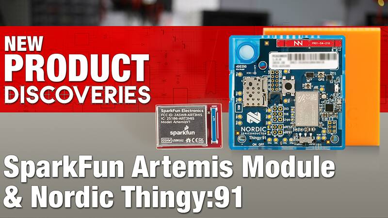 Image of New Product Discoveries – SparkFun Artemis Module and Nordic Thingy:91