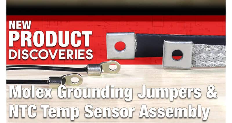 Image of New Product Discoveries - Molex Grounding Jumpers and NTC Temp Sensor Assembly
