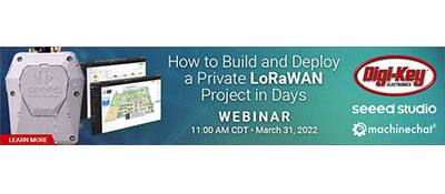 Digi-Key Electronics, Machinechat and Seeed Studio to Host Webinar on Building and Deploying Private LoRaWAN Projects