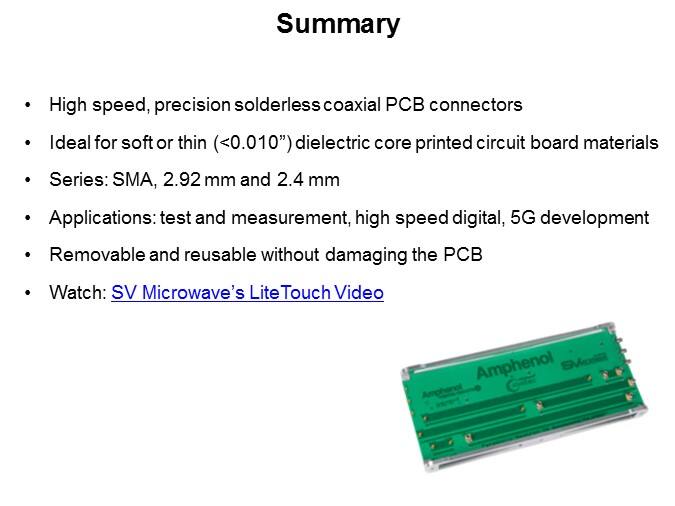 High Speed LiteTouch Solderless RF/Coaxial Printed Circuit Board Connectors Slide 7