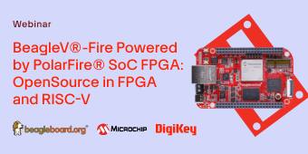 image of BeagleV®-Fire Powered by PolarFire® SoC FPGA: OpenSource in FPGA and RISC-V webinar